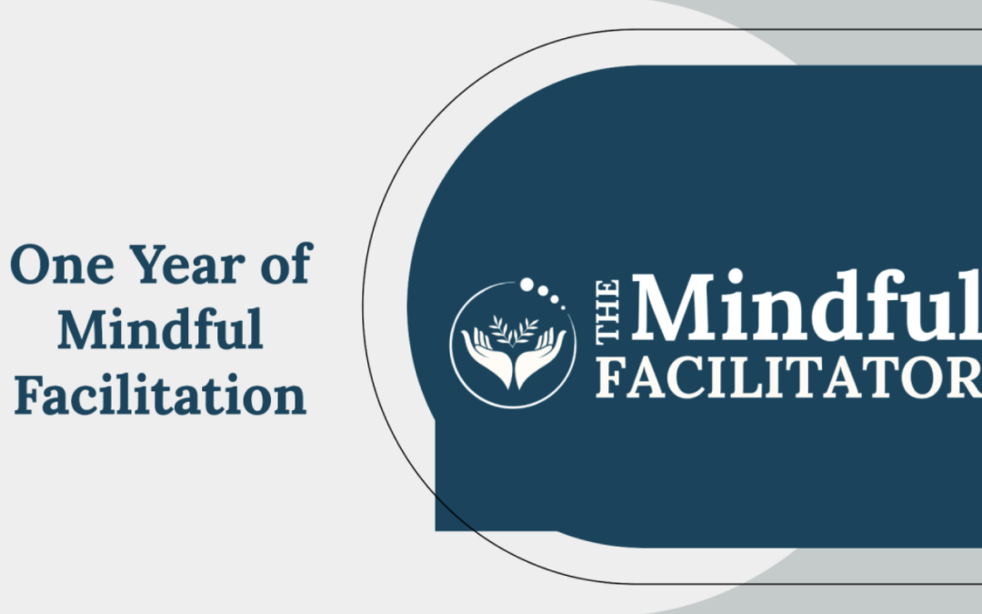 Celebrating our first year anniversary! Behind the Scenes of Our Journey to Mindful Facilitation